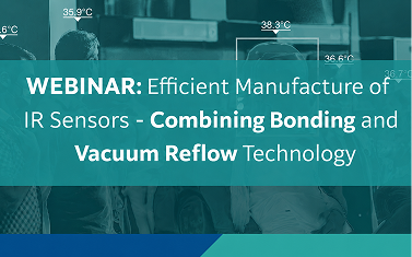 Efficient Manufacture of IR Sensors - Combining Bonding and Vacuum Reflow Technology