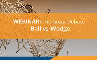 The Great Debate – Ball vs Wedge Bonding