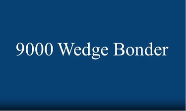 9000 Wedge Bonder overview
